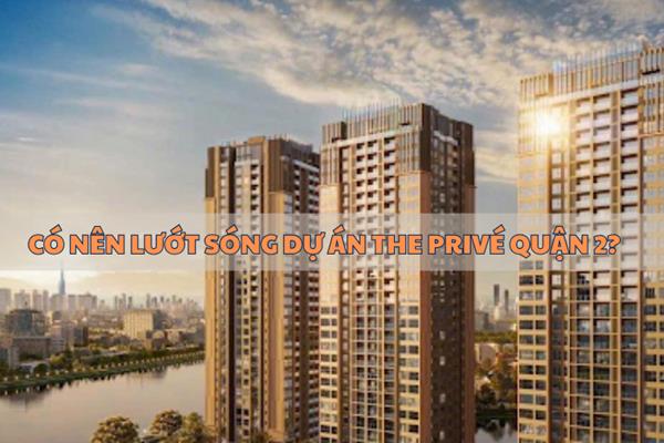 Nhà đầu tư có nên lướt sóng dự án The Privé hay không?